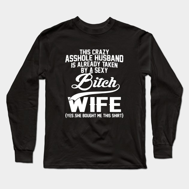 This Crazy Assholehusband Long Sleeve T-Shirt by dieukieu81